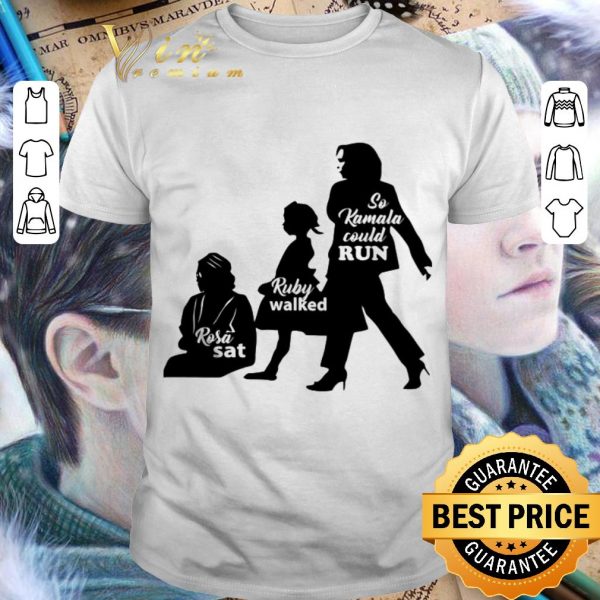 Hot Kamala Harris Rosa Parks Sat Ruby Walked So Kamala Could Run shirt