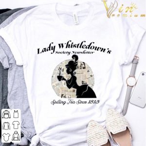 Lady Whistledown's Society Newsletter Spilling Tea Since 1813 Shirt 2