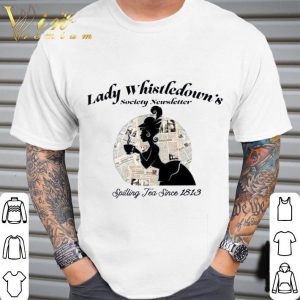 Lady Whistledown's Society Newsletter Spilling Tea Since 1813 Shirt