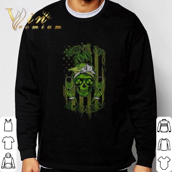 Lady Skull Girl Drink Up Bitches American flag St. Patrick's day Shirt