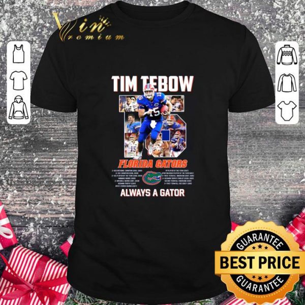 Hot 15 Tim Tebow Florida Gators Always A Gator Shirt
