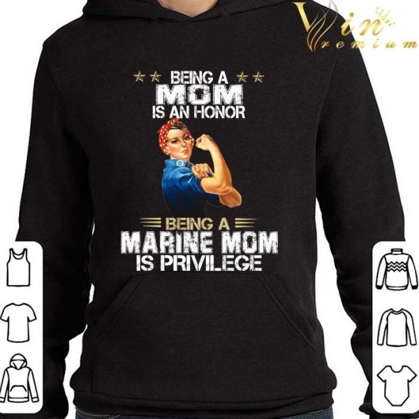 Strong Women Being A Mom Is An Honor Being A Marine Mom Is Privilege shirt