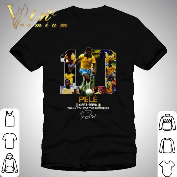 No. 10 Pele 1957-2021 thank you for the memories signature King of football shirt