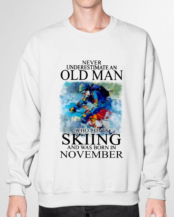 Funny Never Underestimate An Old Man Who Loves Skiing And Was Born In November shirt