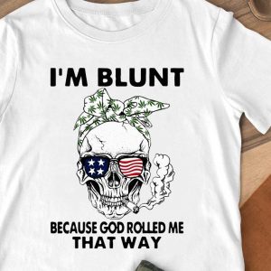 Funny Skull Weed I'm Blunt Because God Rolled Me That Way Skull American Flag shirt