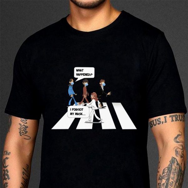 Original The Beatles what happened i forgot me mask shirt