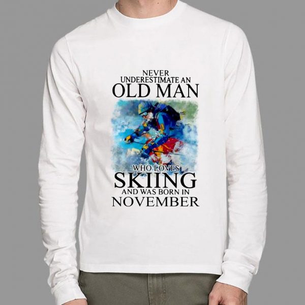 Funny Never Underestimate An Old Man Who Loves Skiing And Was Born In November shirt