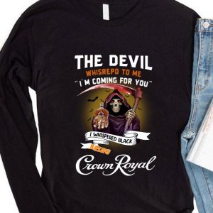 Official The devil whispered to me i'm coming for you i whispered back bring Crown Royal shirt 3