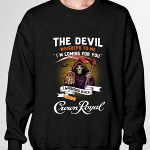 Official The devil whispered to me i'm coming for you i whispered back bring Crown Royal shirt 2