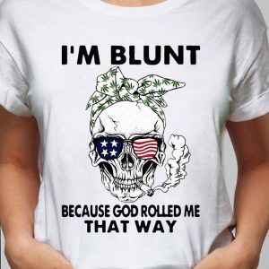 Funny Skull Weed I'm Blunt Because God Rolled Me That Way Skull American Flag shirt