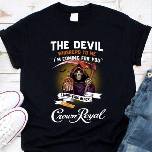 Official The devil whispered to me i'm coming for you i whispered back bring Crown Royal shirt