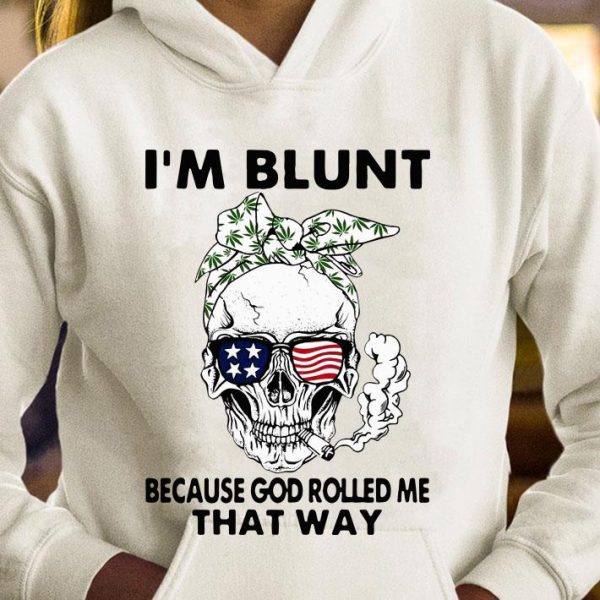Funny Skull Weed I'm Blunt Because God Rolled Me That Way Skull American Flag shirt