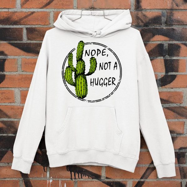 Funny Nope not a hugger shirt