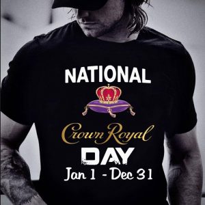 Best National Crown Royal day Jan 1 - Dec 31 shirt 1