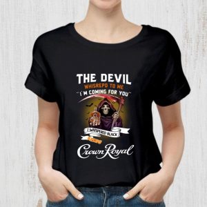 Official The devil whispered to me i'm coming for you i whispered back bring Crown Royal shirt