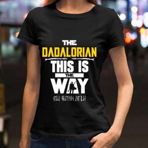 Best Star Wars The Dadalorian This Is The Way I Have Spoken shirt 1