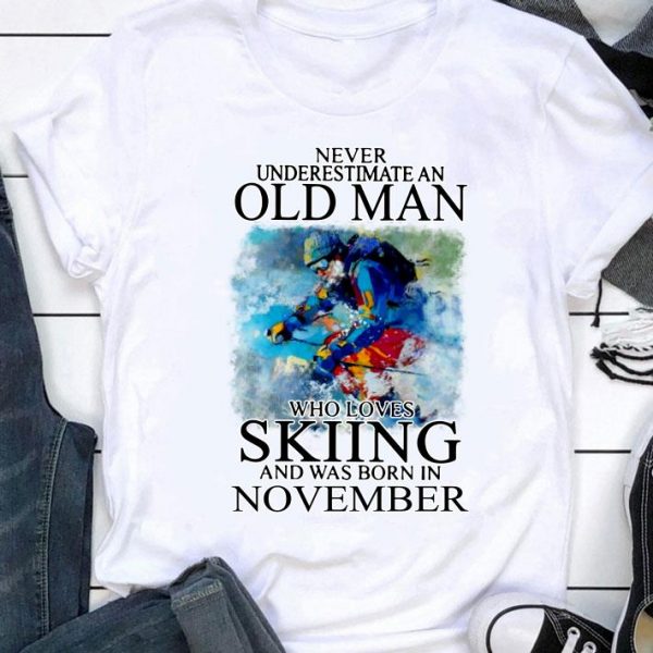 Funny Never Underestimate An Old Man Who Loves Skiing And Was Born In November shirt