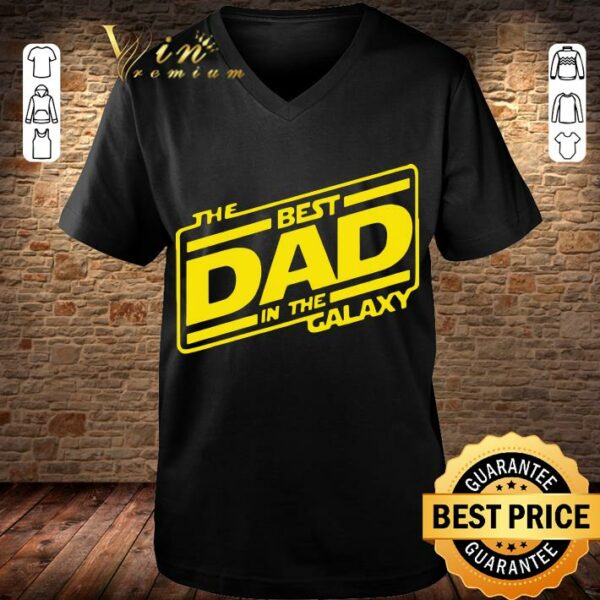 Best The Best Dad In The Galaxy Star Wars Father's Day shirt