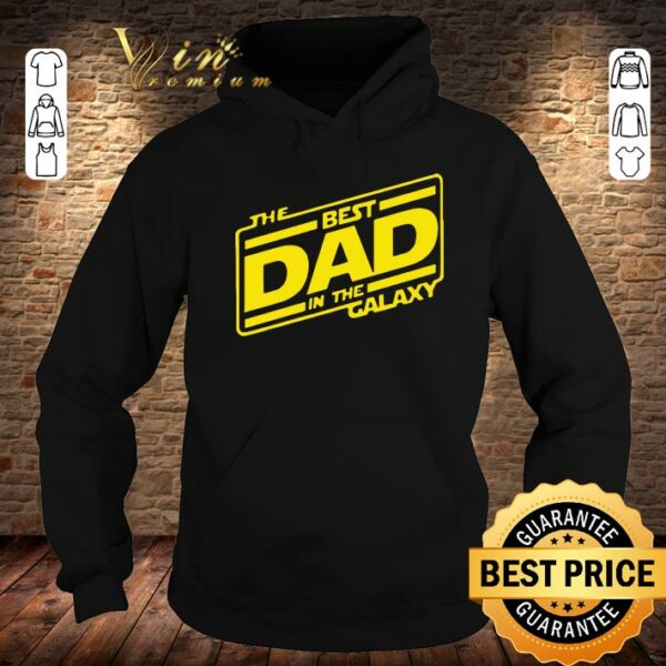 Best The Best Dad In The Galaxy Star Wars Father's Day shirt