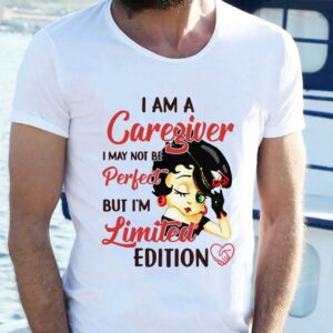 Official Betty Boop I Am A Caregiver I May Not Be Perfect But I'm Limited Edition shirt 1
