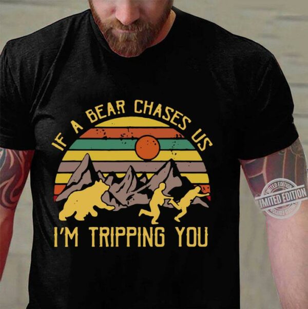 Lovely Vintage If A Bear Chase Us I'm Tripping You Camping shirt
