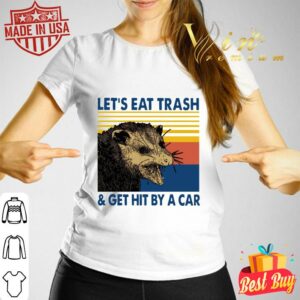 Best Vintage Lets Eat Trash And Get Hit By A Car shirt 2