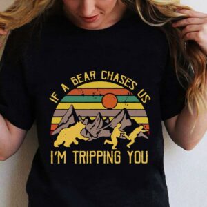Lovely Vintage If A Bear Chase Us I'm Tripping You Camping shirt 1
