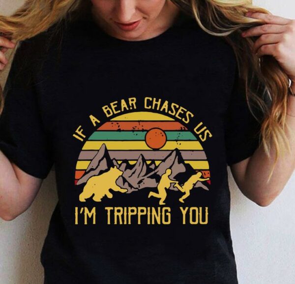 Lovely Vintage If A Bear Chase Us I'm Tripping You Camping shirt