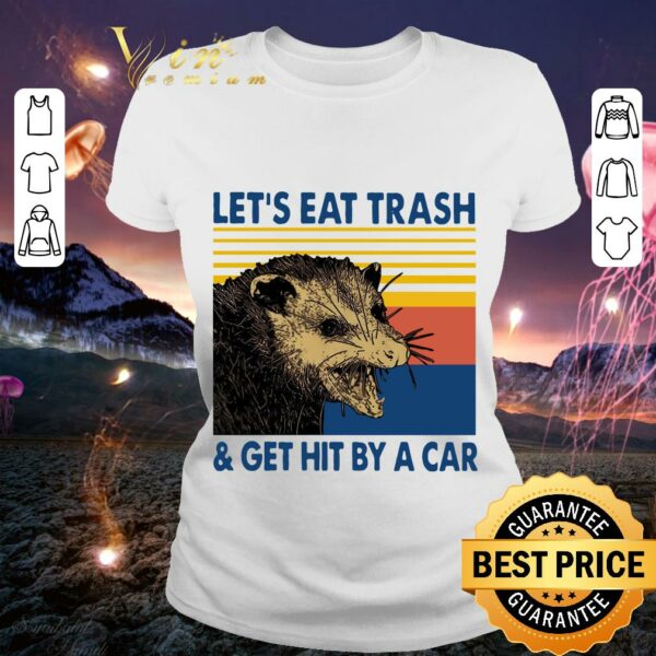 Best Vintage Lets Eat Trash And Get Hit By A Car shirt