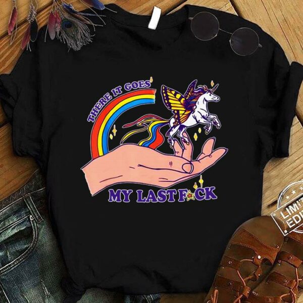 Funny There It Goes My Last Fuck Classic Unicorn shirt