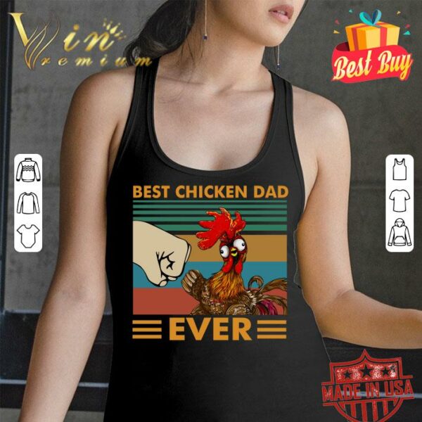 Official Best Chicken Dad Ever Vintage shirt