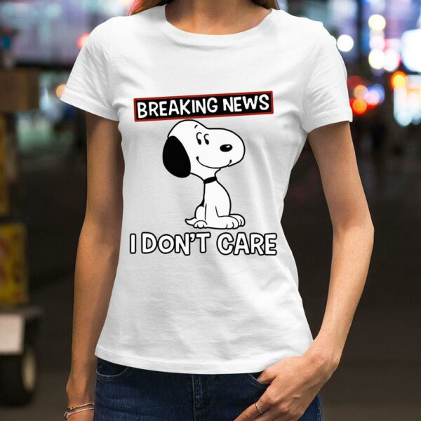 Funny Breaking news i dont care snoopy shirt