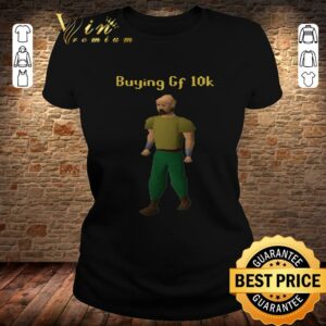 Original Buying Gf 10k shirt 1
