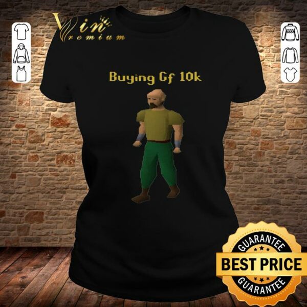 Original Buying Gf 10k shirt