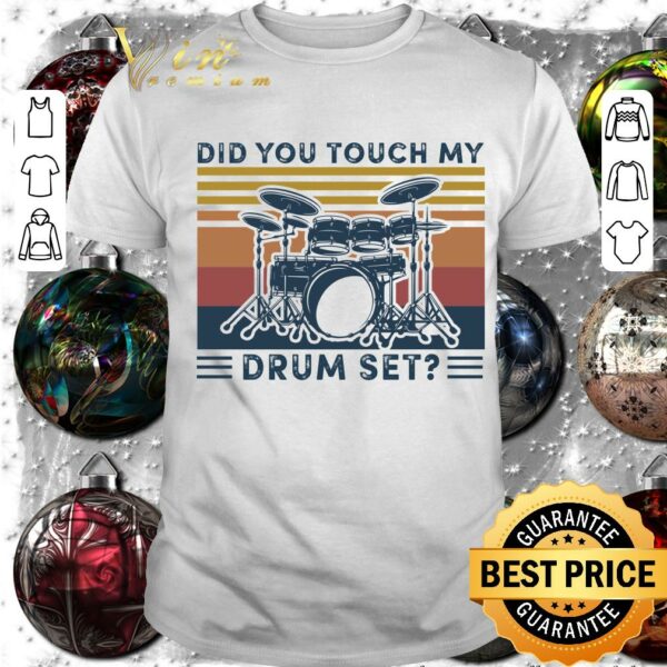 Awesome Did You Touch My Drum Set Vintage Retro shirt