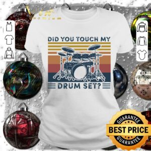 Awesome Did You Touch My Drum Set Vintage Retro shirt 1