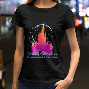 Premium Disney Into the Castle I go to lose my mind and find my soul shirt 1