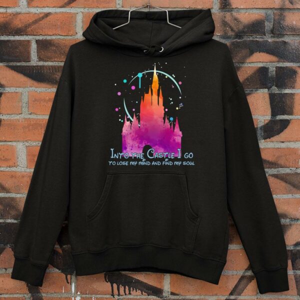 Premium Disney Into the Castle I go to lose my mind and find my soul shirt