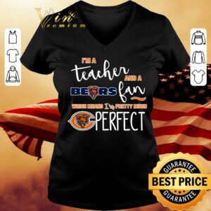 Premium I'm a teacher and a Bears fan which means i'm pretty much Chicago Bears perfect shirt 1