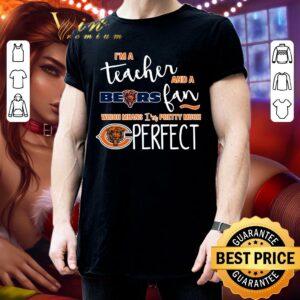 Premium I'm a teacher and a Bears fan which means i'm pretty much Chicago Bears perfect shirt 2