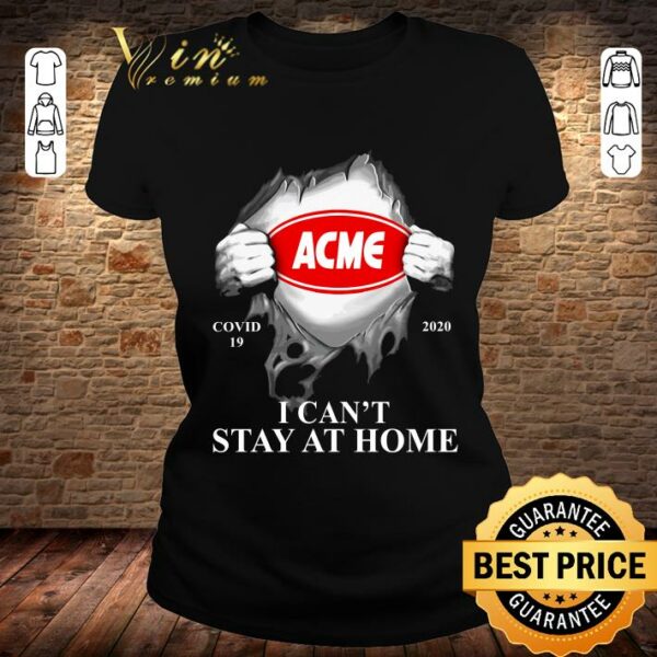 Funny Inside Me Acme Markets Covid-19 2020 I Can't Stay At Home shirt