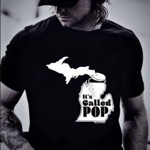 Funny Michigan Map Its Called Pop shirt 1