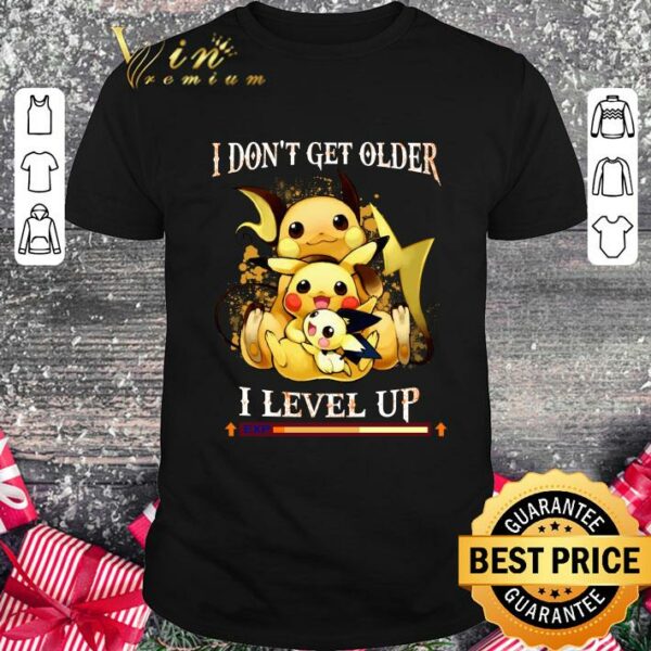 Awesome Pikachu i don't get older i level up exp shirt
