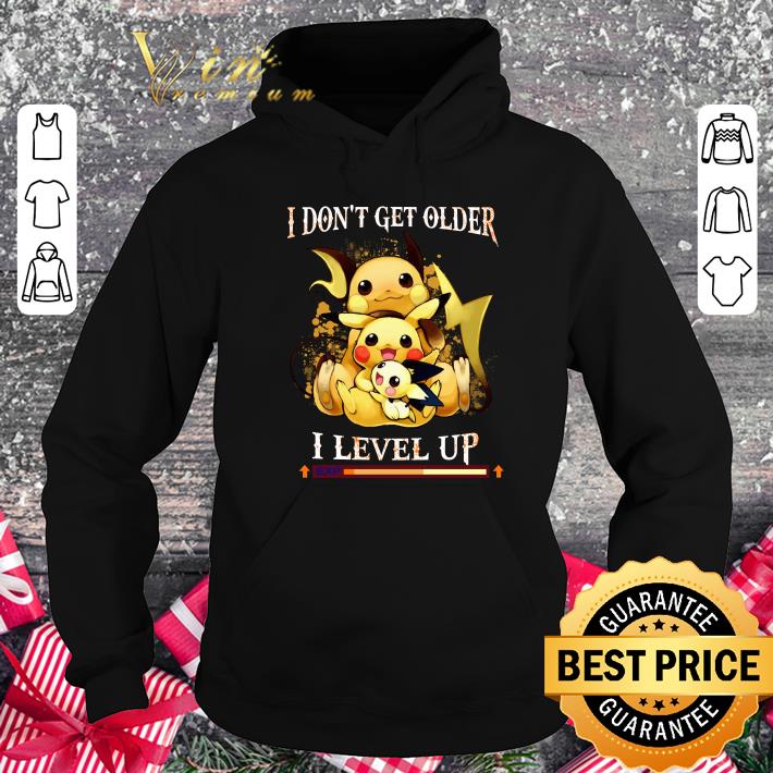 Awesome Pikachu i don't get older i level up exp shirt Pikachu i don t get older i level up exp shirt 4 - Awesome Pikachu i don't get older i level up exp shirt