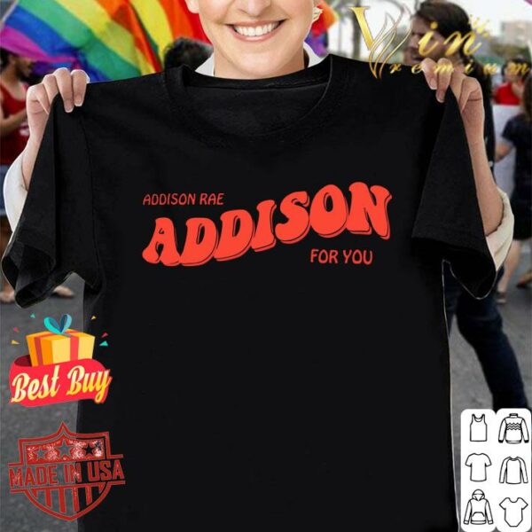 Hot Pretty Addison Rae Addison For You shirt