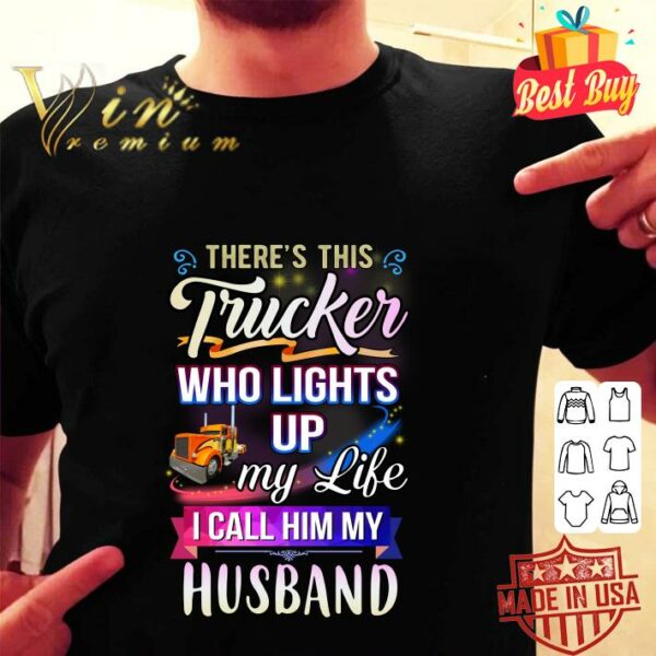 Official There's this trucker who lights up my like i call him my husband shirt