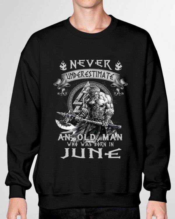 Original Viking Never Underestimate And Old Man Who Was Born In June shirt