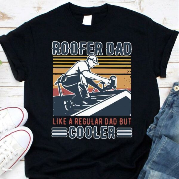 Original Vintage Roofer Dad Like A Regular Dad But Cooler Father's Day shirt