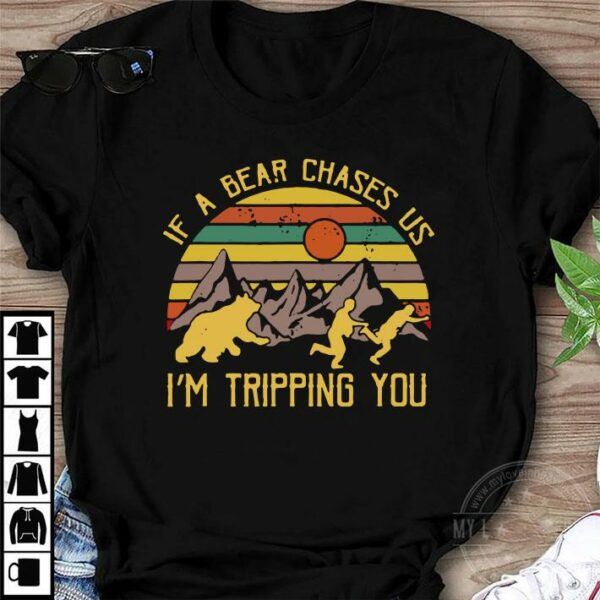 Lovely Vintage If A Bear Chase Us I'm Tripping You Camping shirt