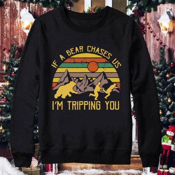 Lovely Vintage If A Bear Chase Us I'm Tripping You Camping shirt